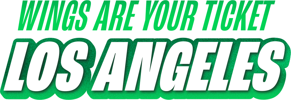 WINGS ARE YOUR TICKET to LOS ANGELES